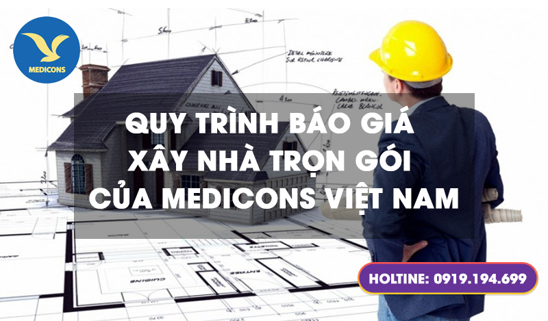 Quy trình xây nhà trọn gói Medicons Việt Nam