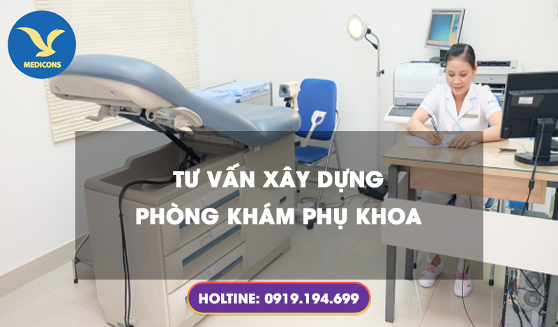 Tư vấn xây dựng phòng khám phụ khoa